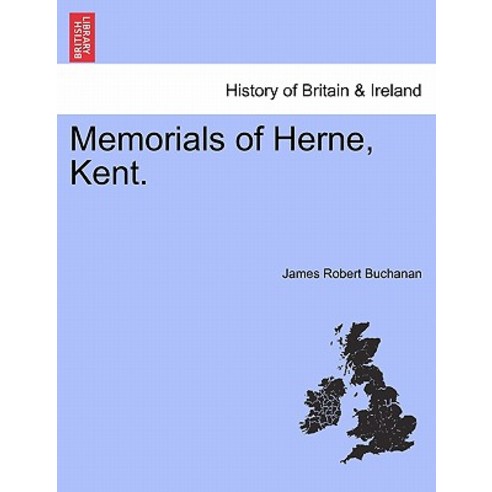 Memorials of Herne Kent. Paperback, British Library, Historical Print Editions