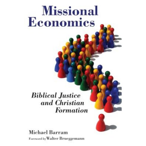 Missional Economics: Biblical Justice and Christian Formation Paperback, William B. Eerdmans Publishing Company