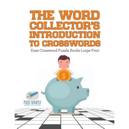 The Word Collector''s Introduction to Crosswords Easy Crossword Puzzle Books Large Print Paperback, Puzzle Therapist