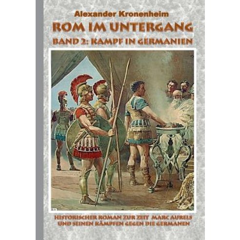 ROM Im Untergang - Band 2: Kampf in Germanien Paperback, Books on Demand