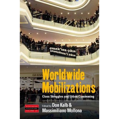 Worldwide Mobilizations: Class Struggles and Urban Commoning Hardcover, Berghahn Books