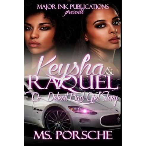Keysha & Raquel: A Detroit Bad Girl Story Paperback, Createspace Independent Publishing Platform