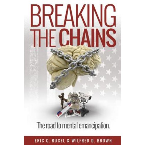 Breaking the Chains: The Road to Mental Emancipation Paperback, Outskirts Press