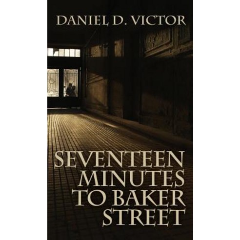Seventeen Minutes to Baker Street (Sherlock Holmes and the American Literati Book 3) Hardcover, MX Publishing