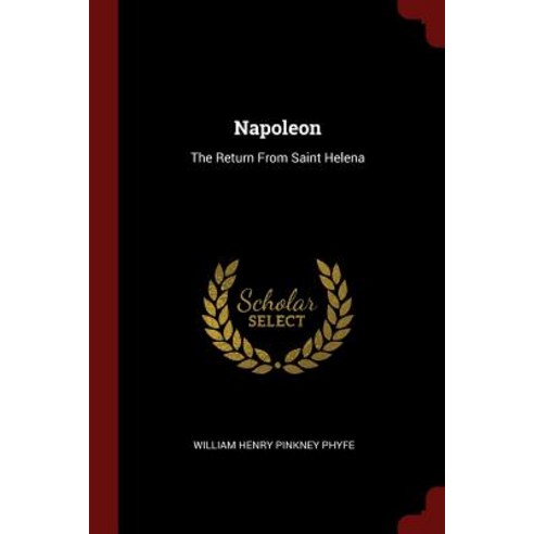 Napoleon: The Return from Saint Helena Paperback, Andesite Press