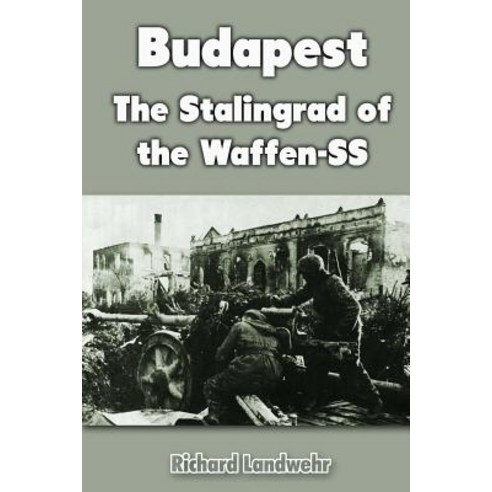 Budapest: The Stalingrad of the Waffen-SS Paperback, Createspace