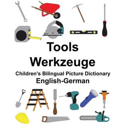 English-German Tools/Werkzeuge Children''s Bilingual Picture Dictionary Paperback, Createspace Independent Publishing Platform