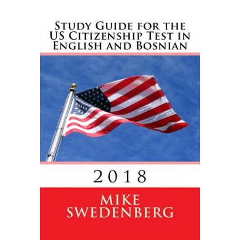 Study Guide for the Us Citizenship Test in English and Bosnian: 2018 Paperback, Createspace Independent Publishing Platform