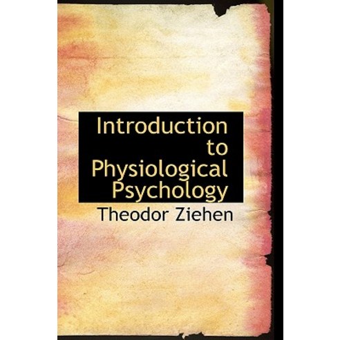 Introduction to Physiological Psychology Hardcover, BiblioLife