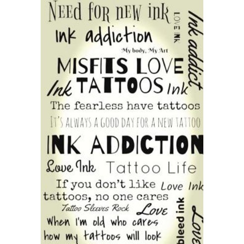 Tattoo Life: Ink Addiction Paperback, Createspace Independent Publishing Platform