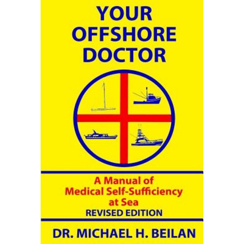 Your Offshore Doctor: A Manual of Medical Self-Sufficiency at Sea Paperback, Createspace Independent Publishing Platform