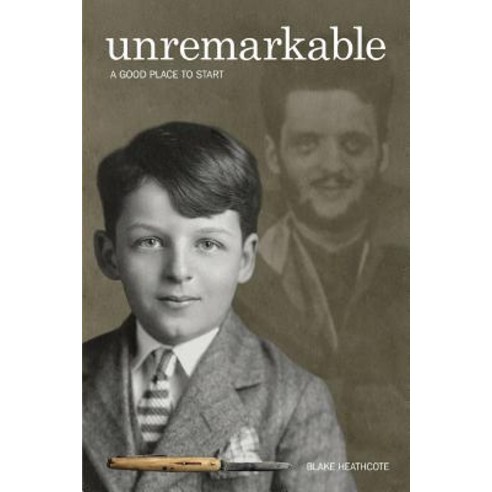 Unremarkable: A Good Place to Start Paperback, Testaments of Honour Press