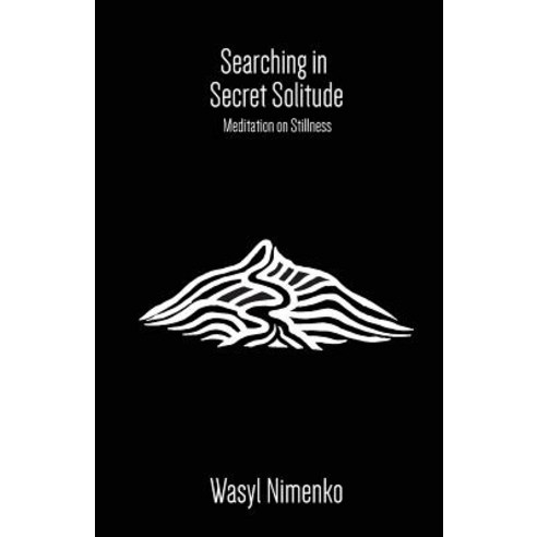 Searching in Secret Solitude - Meditation on Stillness Paperback, Wasyl Nimenko