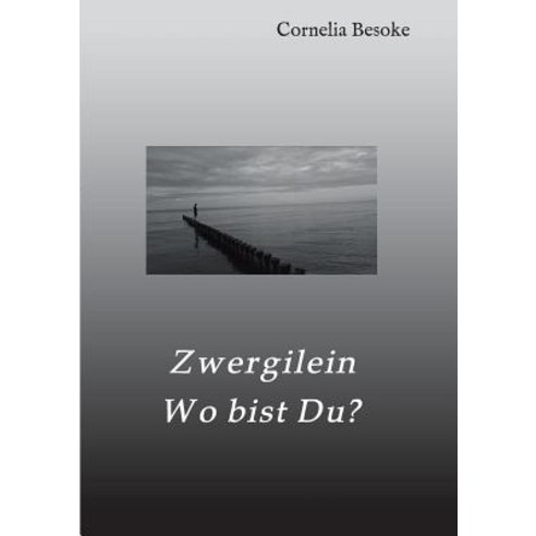 Zwergilein-Wo Bist Du? Paperback, Tredition Gmbh