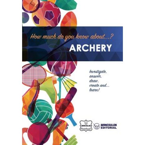 How Much Do You Know About... Archery Paperback, Createspace Independent Publishing Platform