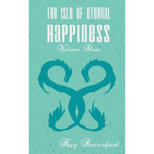 The Isle of Eternal Happiness Paperback, Less Than Three Press