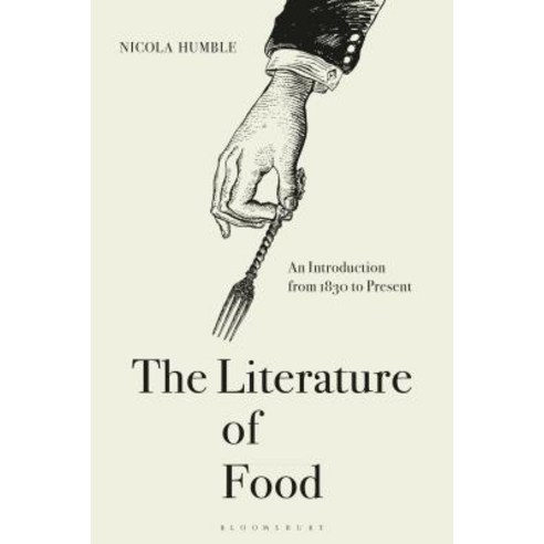 The Literature of Food: An Introduction from 1830 to Present Hardcover, Bloomsbury Academic