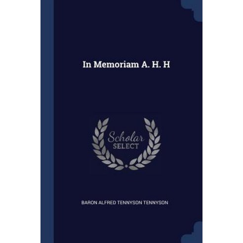 In Memoriam A. H. H Paperback, Sagwan Press