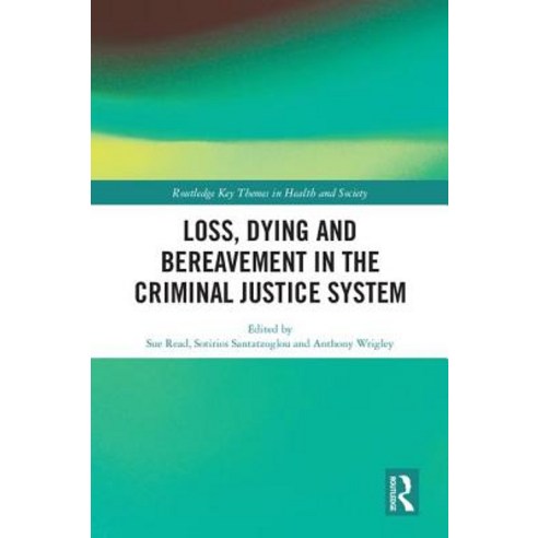 Loss Dying and Bereavement in the Criminal Justice System Hardcover, Routledge