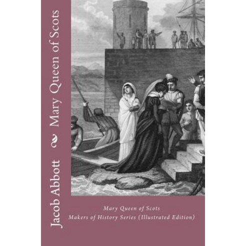 Mary Queen of Scots: Makers of History Series (Illustrated Edition) Paperback, Readaclassic.com