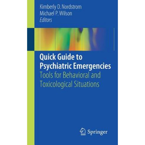 Quick Guide to Psychiatric Emergencies: Tools for Behavioral and Toxicological Situations Paperback, Springer