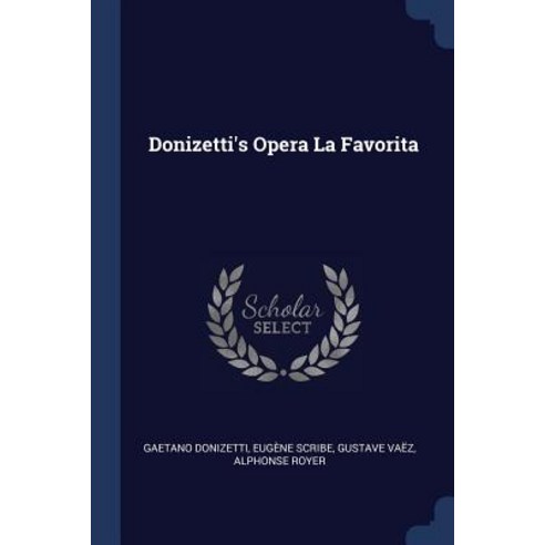 Donizetti''s Opera La Favorita Paperback, Sagwan Press