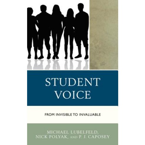 Student Voice: From Invisible to Invaluable Paperback, Rowman & Littlefield Publishers