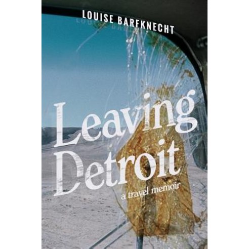 Leaving Detroit: A Memoir Paperback, Createspace Independent Publishing Platform