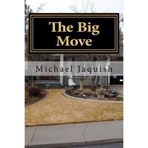 The Big Move: Finding the Chaos Within Paperback, Createspace Independent Publishing Platform