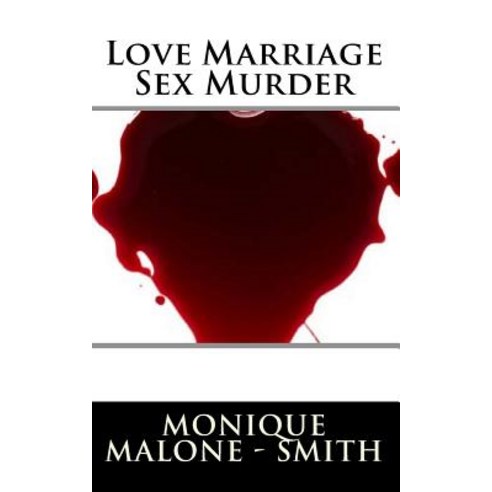 Love Marriage Sex Murder Paperback, Createspace Independent Publishing Platform