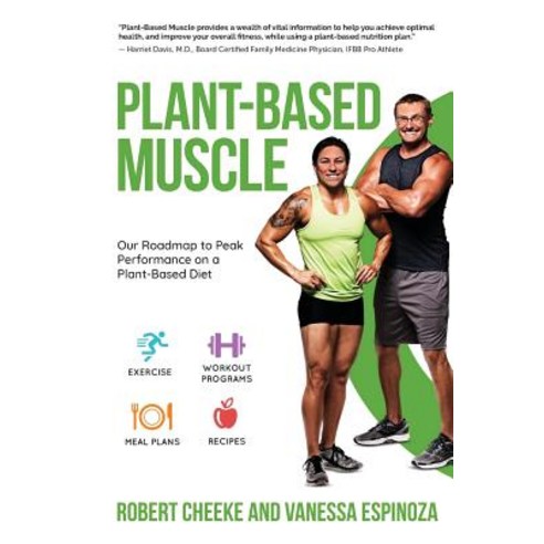 Plant-Based Muscle: Our Roadmap to Peak Performance on a Plant-Based Diet Paperback, Plant-Based Muscle