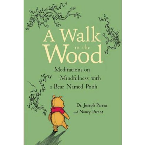 A Walk in the Wood: Meditations on Mindfulness with a Bear Named Pooh Hardcover, Disney Editions