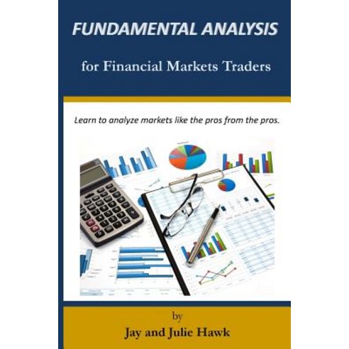 Fundamental Analysis for Financial Markets Traders Paperback, Createspace Independent Publishing Platform