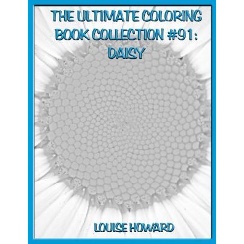 The Ultimate Coloring Book Collection #91: Daisy Paperback, Createspace Independent Publishing Platform