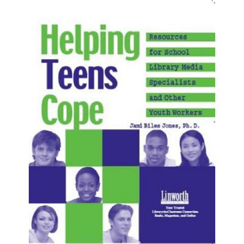 Helping Teens Cope: Resources for the School Library Media Specialist and Other Youth Workers Paperback, Linworth Publishing
