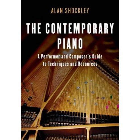 The Contemporary Piano: A Performer and Composer''s Guide to Techniques and Resources Hardcover, Rowman & Littlefield Publishers