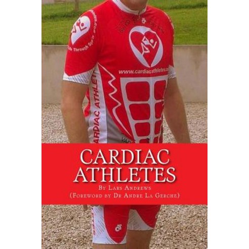 Cardiac Athletes: Real Superheroes Beating Heart Disease Paperback, Createspace Independent Publishing Platform