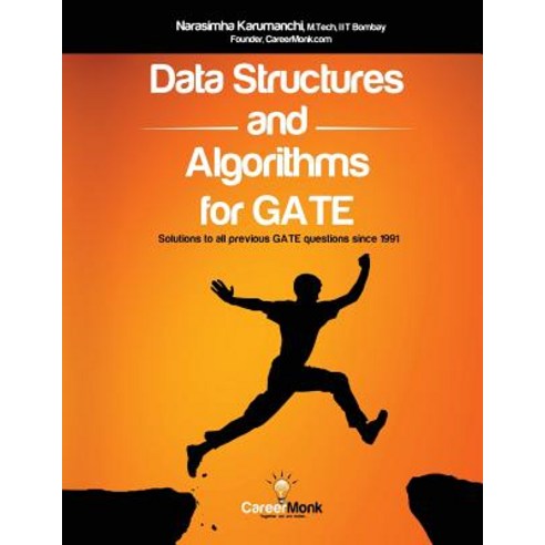 Data Structures and Algorithms for Gate: Solutions to All Previous Gate Questions Since 1991 Paperback, Createspace Independent Publishing Platform