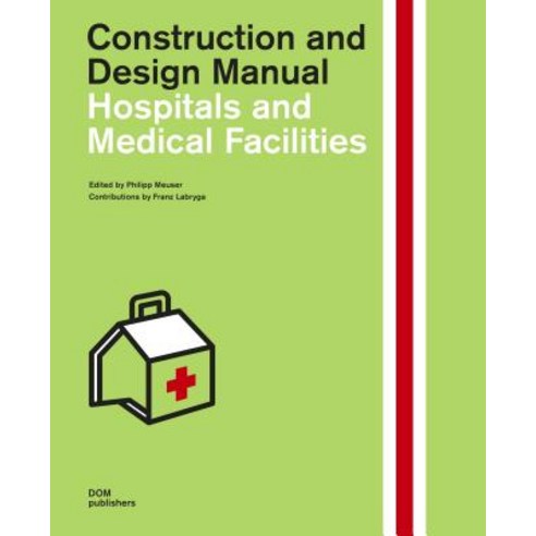 Hospitals and Medical Facilities: Construction and Design Manual Hardcover, Dom Publishers
