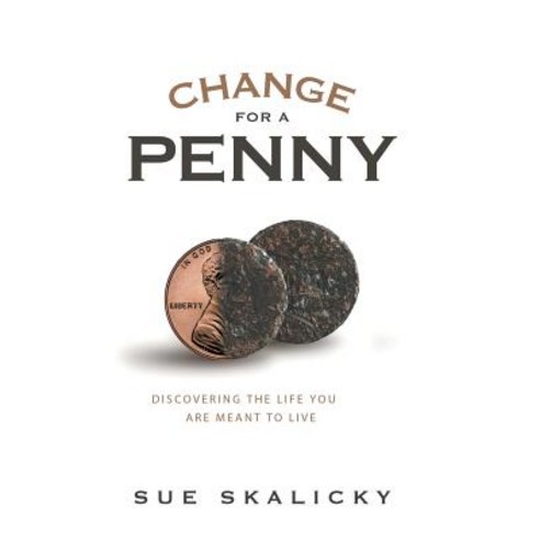 Change for a Penny: Discovering the Life You Are Meant to Live Hardcover, Xlibris Us