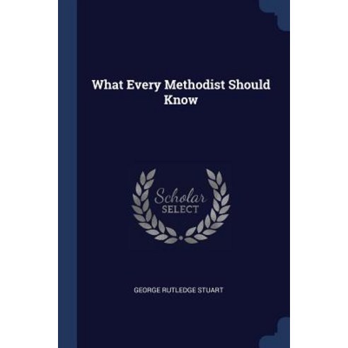 What Every Methodist Should Know Paperback, Sagwan Press