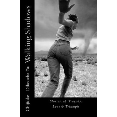 Walking Shadows: Stories of Tragedy Love & Triumph Paperback, Createspace Independent Publishing Platform
