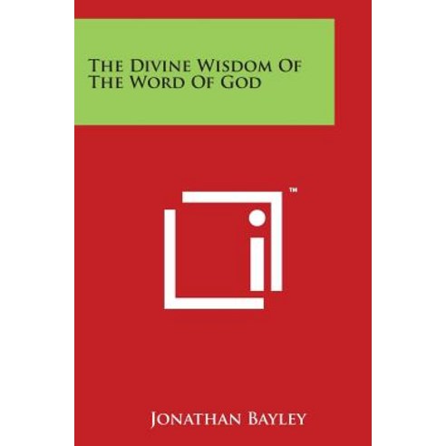 The Divine Wisdom of the Word of God Paperback, Literary Licensing, LLC