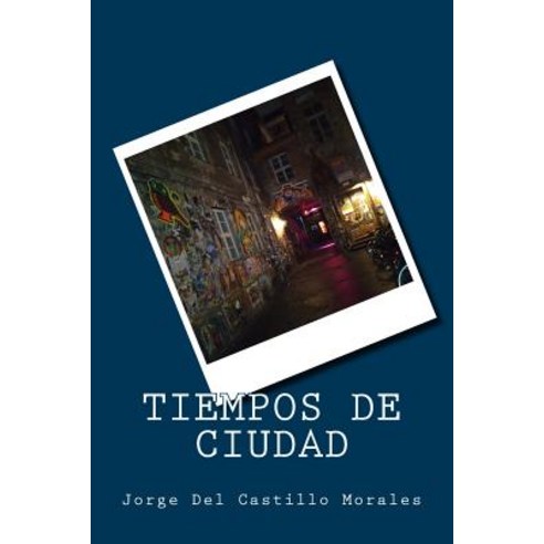 Tiempos de Ciudad Paperback, Createspace Independent Publishing Platform
