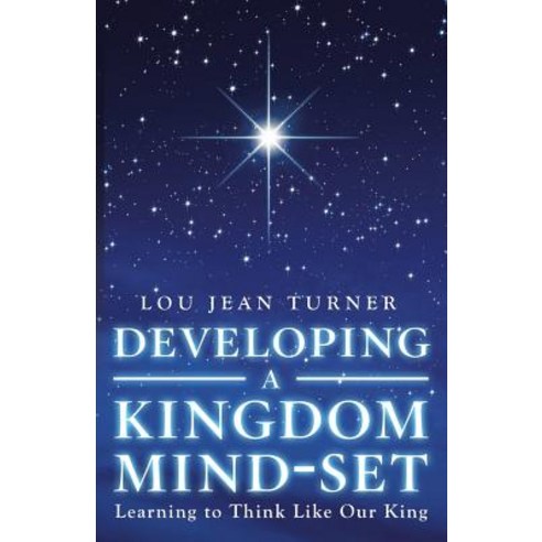 Developing a Kingdom Mind-Set: Learning to Think Like Our King Paperback, WestBow Press