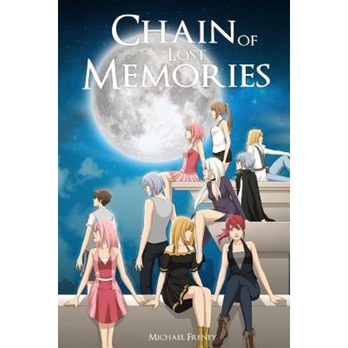 Chain of Lost Memories: A Chain of Memories Story Paperback, Createspace Independent Publishing Platform