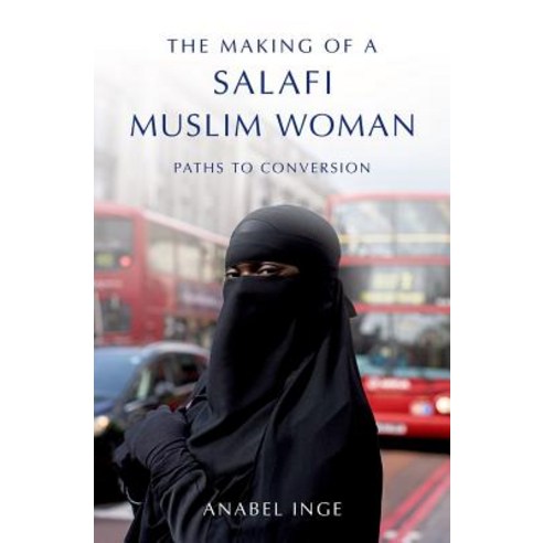 The Making of a Salafi Muslim Woman: Paths to Conversion Paperback, Oxford University Press, USA