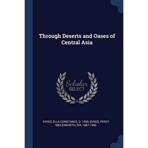 Through Deserts and Oases of Central Asia Paperback, Sagwan Press