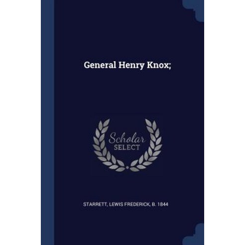 General Henry Knox; Paperback, Sagwan Press