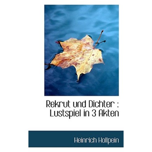 Rekrut Und Dichter: Lustspiel in 3 Akten Paperback, BiblioLife